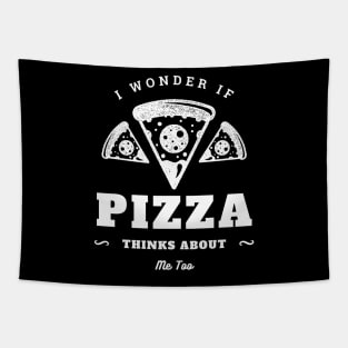 I Wonder If Pizza Thinks About Me Too Tapestry