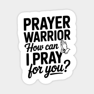 Prayer Warrior How Can I Pray for You? Magnet