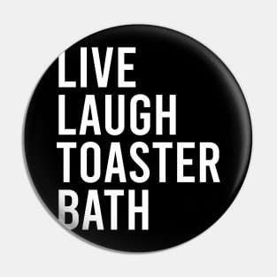 Live Laugh Toaster Bath Pin