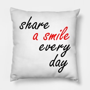 share a smile every day Pillow