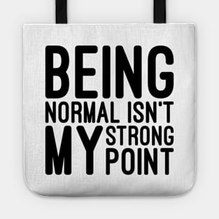 Being Normal Isn't My Strong Point - Funny Sayings Tote