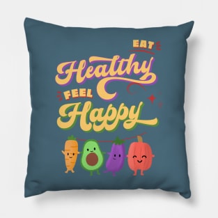 Eat Healthy feel Happy Pillow