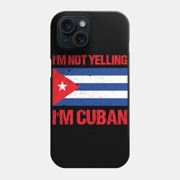 I'm Not Yelling I'm Cuban Phone Case by TShirtWaffle1