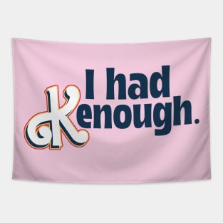 I had Kenough - I am kenough parody Tapestry