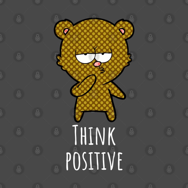 Think Positive Bear Design by BlackMyst