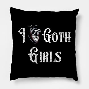 I Love Goth Girls Pillow