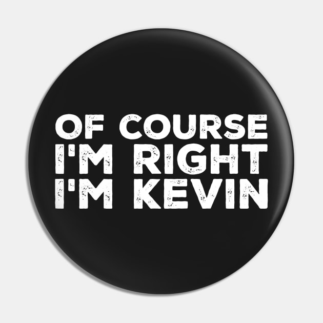 Of course I'm right I'm Kevin Pin by captainmood