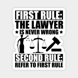 Lawyer - First rule: The lawyer is never wrong Second Rule: refer to first rule Magnet