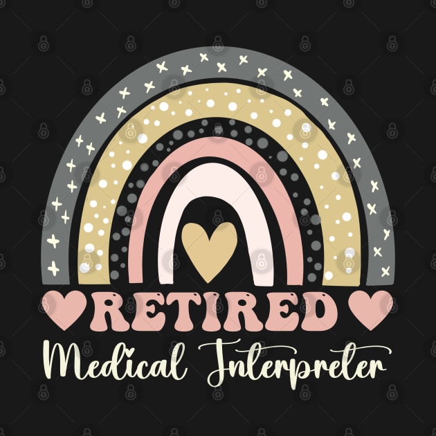 Retired Medical Interpreter Funny Retirement Interpreter by Printopedy