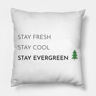 Stay Fresh, Stay Cool, Stay Evergreen Pillow