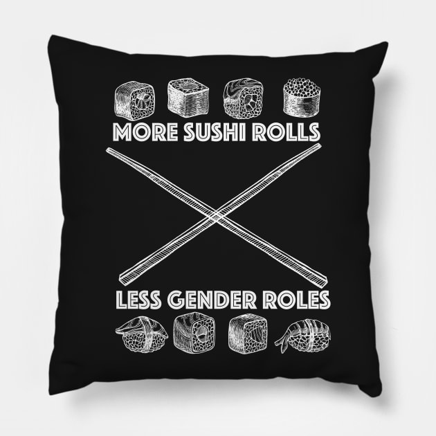 More Sushi Rolls - Less Gender Roles Pillow by mr1986