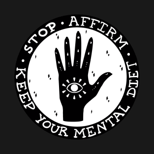 Stop! Affirm! Keep your mental diet! T-Shirt