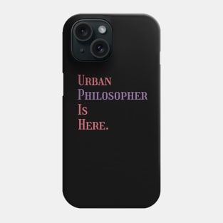 Urban philosopher is here V.2 Phone Case