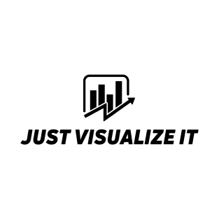 Just visualize it - data visualization king T-Shirt