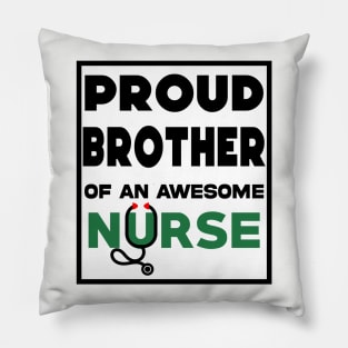 Proud brother of an awesome nurse Pillow