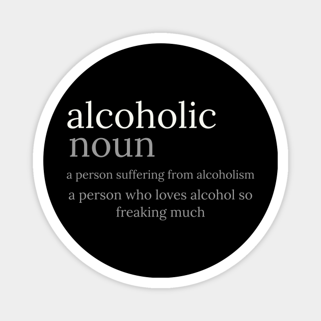 Alcoholic Dictionary Funny Definition - Alcoholism - Magnet | TeePublic Alcoholic Dictionary Funny Definition - Alcoholism - Magnet | TeePublic
