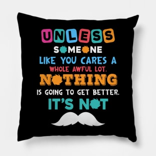 Unless Someone Like You Earth Day Quote Pillow