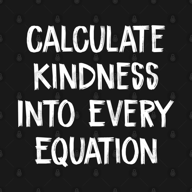 Calculate Kindness Into Every Equation by TIHONA
