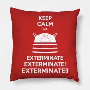 Keep Calm and Exterminate Pillow