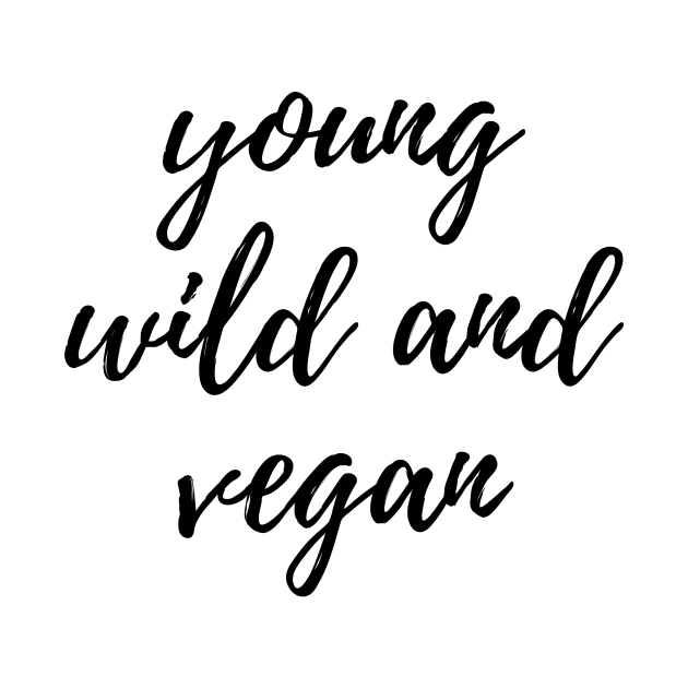 Young Wild and Vegan by karolynmarie