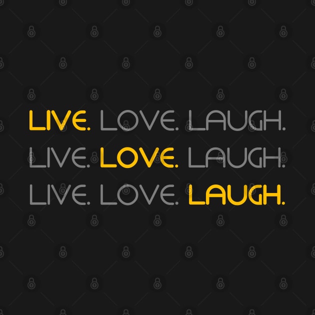 Live. Love. Laugh. by inotyler