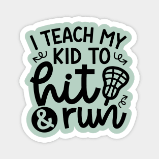 I Teach My Kid To Hit And Run Lacrosse Mom Dad Cute Funny Magnet