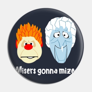 heat and cold miser Pin