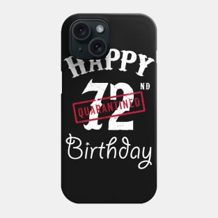 Happy 72nd Quarantined Birthday Phone Case