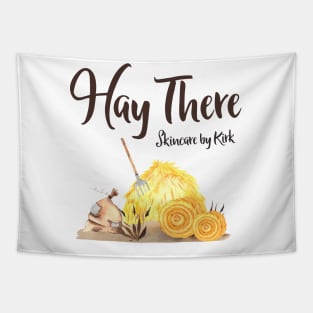 Hay There - Skincare by Kirk Tapestry