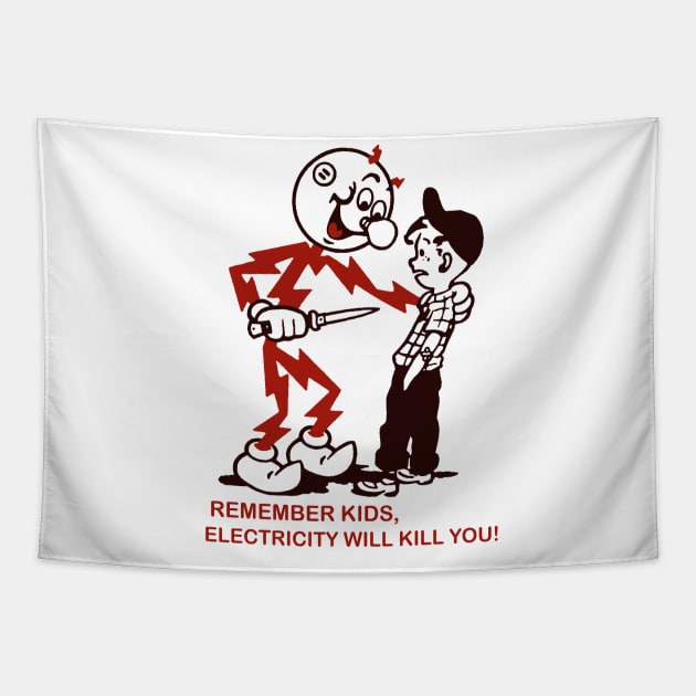 Remember Kids, Electricity Will Kill You Tapestry by Fomah