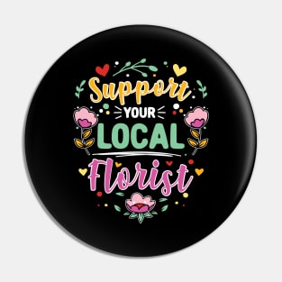 Support Your Local Florist Pin