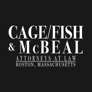 Cage/ Fish and McBeal Attorneys at Law T-Shirt