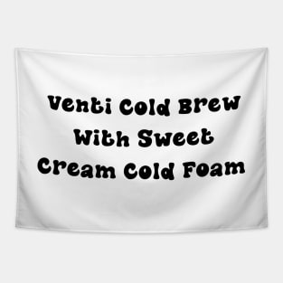 Venti Cold Brew with Sweet Cream Cold Foam - Personalized Coffee Order Tapestry