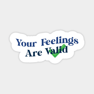 Your Feelings Are Valid Magnet