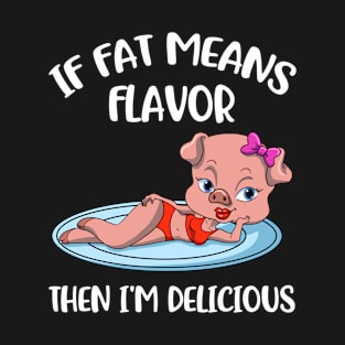 If Fat Means Flavor Funny Keto Gift T-Shirt