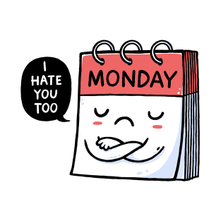 Monday Hates You Too T-Shirt