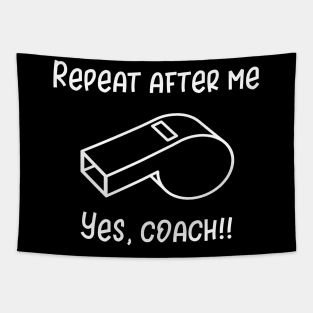 Repeat After Me Yes Coach Tapestry