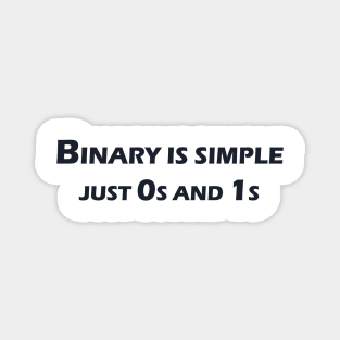 Binary is simple, just 0s and 1s Magnet