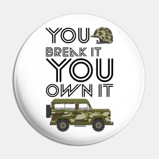 YOU BREAK IT YOU OWN IT Pin