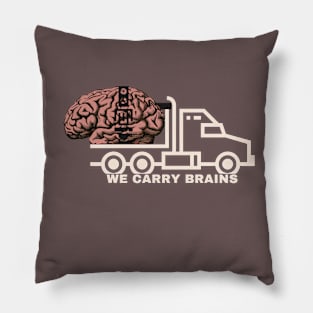 We carry brains. Truck carrying a brain T-shirt design Pillow
