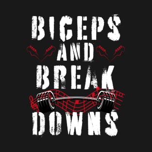 Biceps and Breakdowns T-Shirt