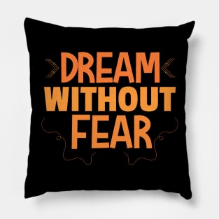 Dream without fear Pillow