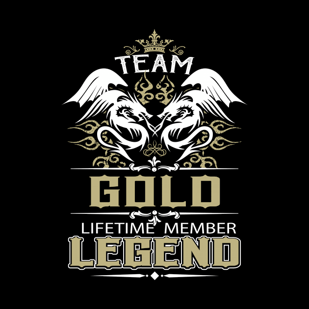 Gold Name T Shirt -  Team Gold Lifetime Member Legend Name Gift Item Tee by yalytkinyq