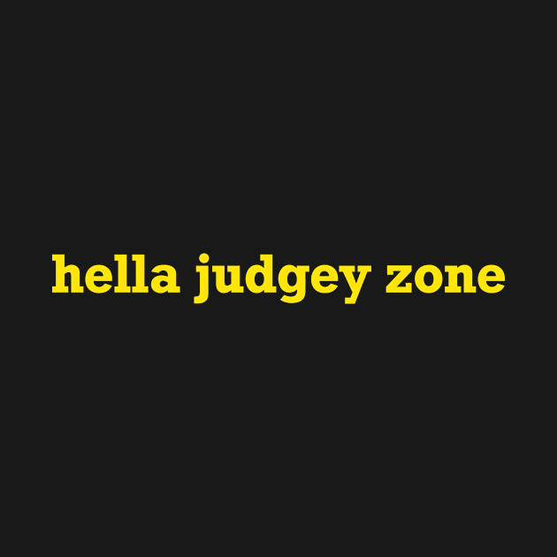 Hella Judgey Zone - Yellow Text by DKrumpp