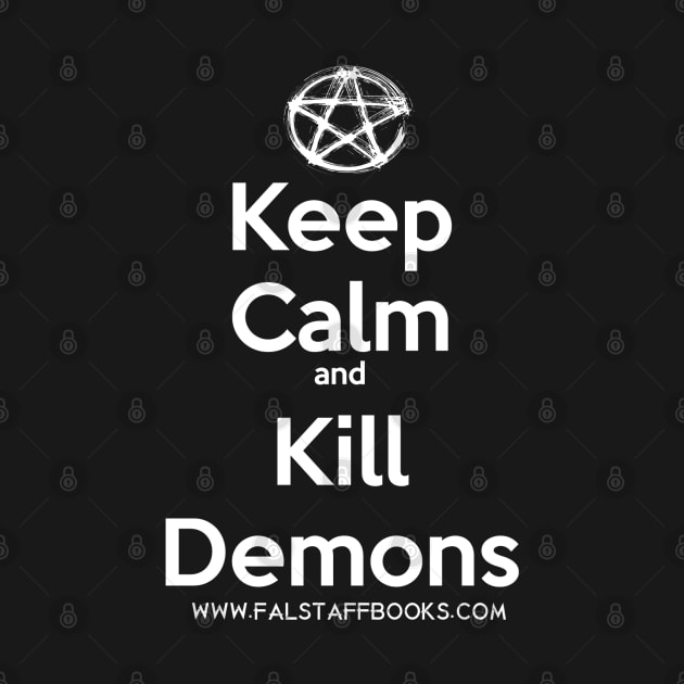 Keep Calm & Kill Demons by FalstaffBooks