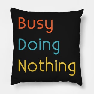 Busy Doing Nothing Pillow