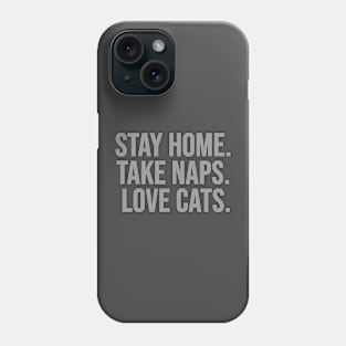 Stay home take naps love cats Phone Case