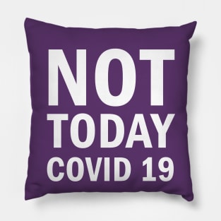 Not Today Covid 19 Pillow