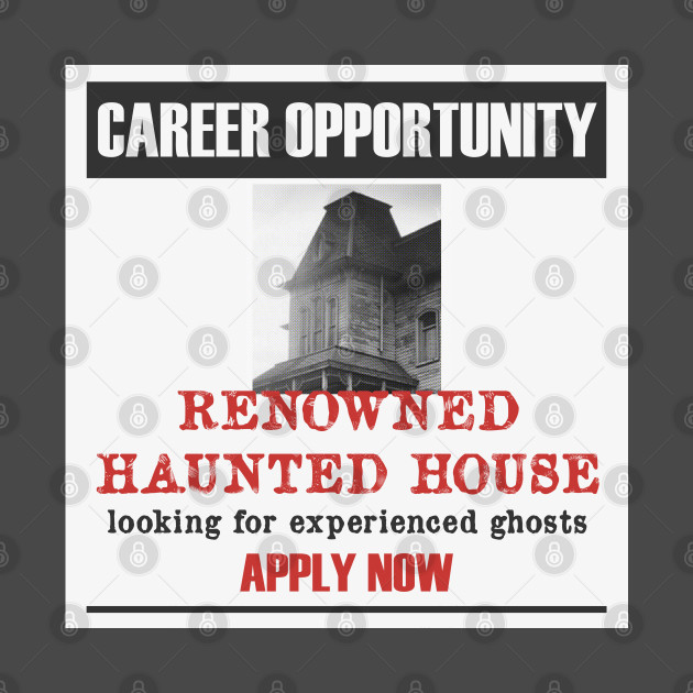 Discover Haunted House Job Ad - Haunted House - T-Shirt