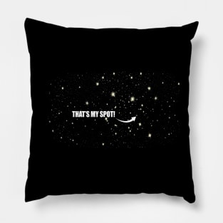 That's My Spot (In The Universe)! Pillow